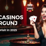 Top Casinos in Birgunj You Must Visit in 2025