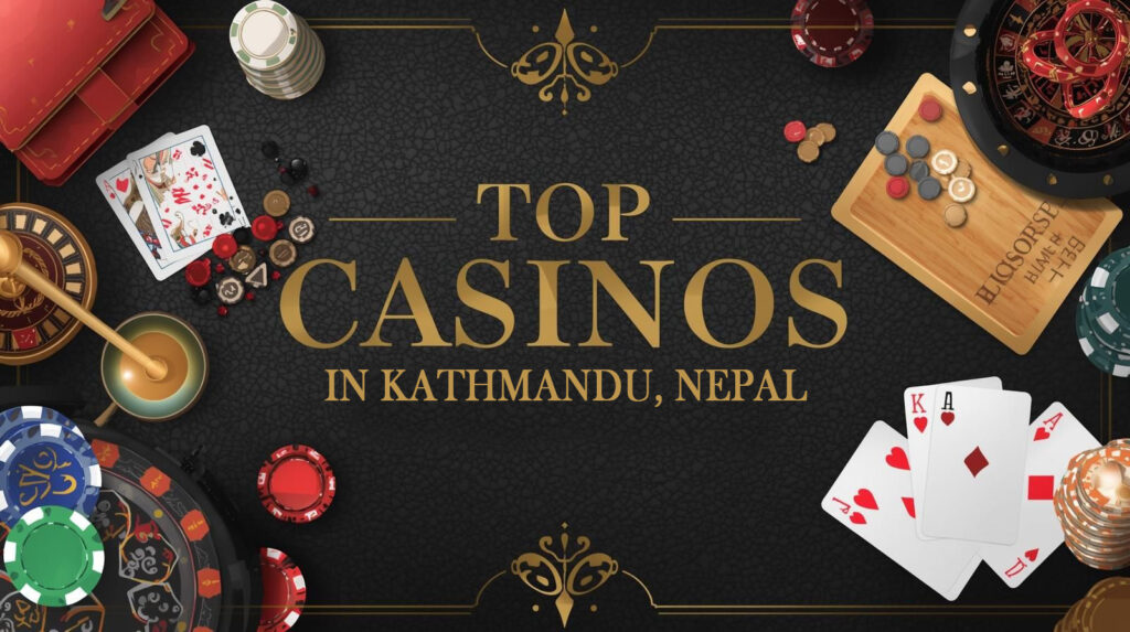 Top Casinos in Kathmandu, Nepal
